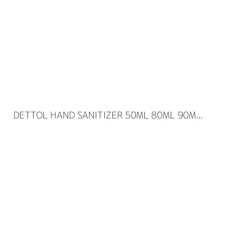 DETTOL HAND SANITIZER 50ML+80ML+90ML(IMP)