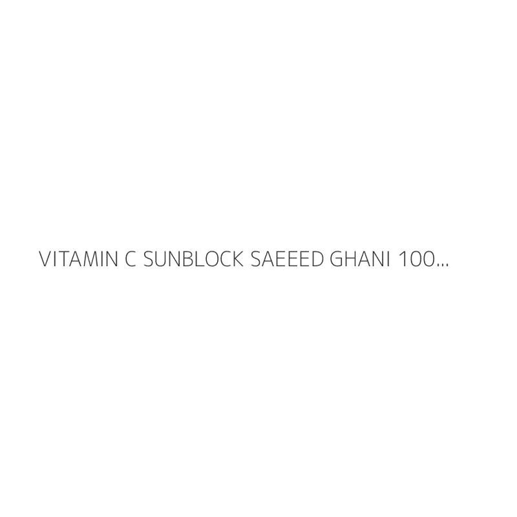 VITAMIN C SUNBLOCK SAEEED GHANI 100ML