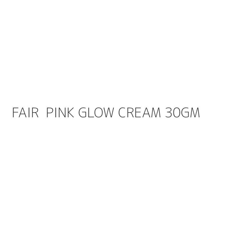 FAIR PINK GLOW CREAM 30GM