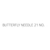 BUTTERFLY NEEDLE 21 NO.