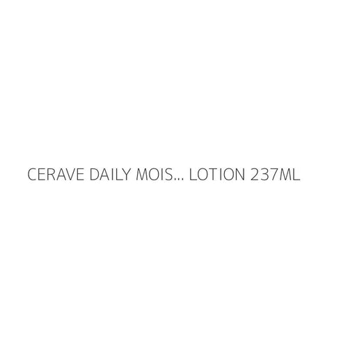 CERAVE DAILY MOIS... LOTION 237ML