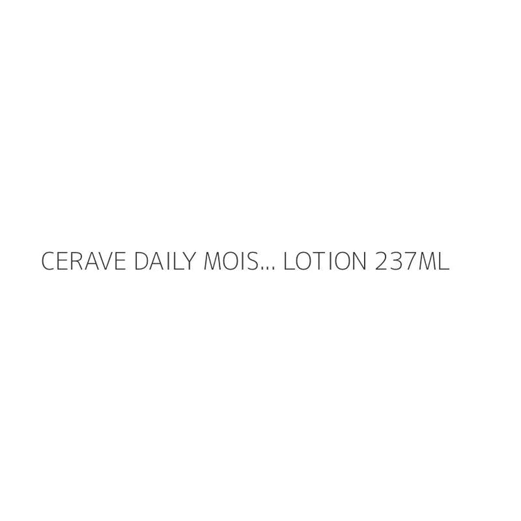 CERAVE DAILY MOIS... LOTION 237ML