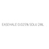 EASEHALE 0.025% SOLU 2ML