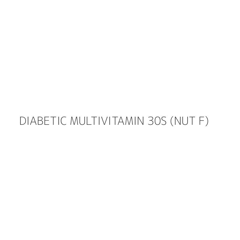 DIABETIC MULTIVITAMIN 30S (NUT F)
