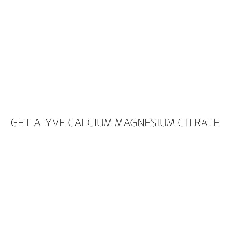 GET ALYVE CALCIUM MAGNESIUM CITRATE