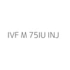 IVF M 75IU INJ