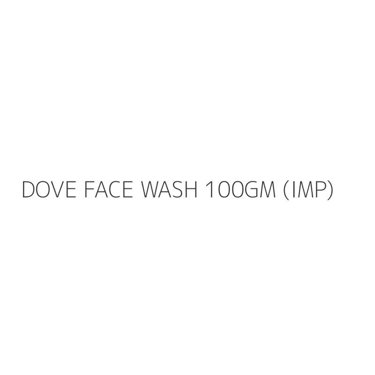 DOVE FACE WASH 100GM (IMP)