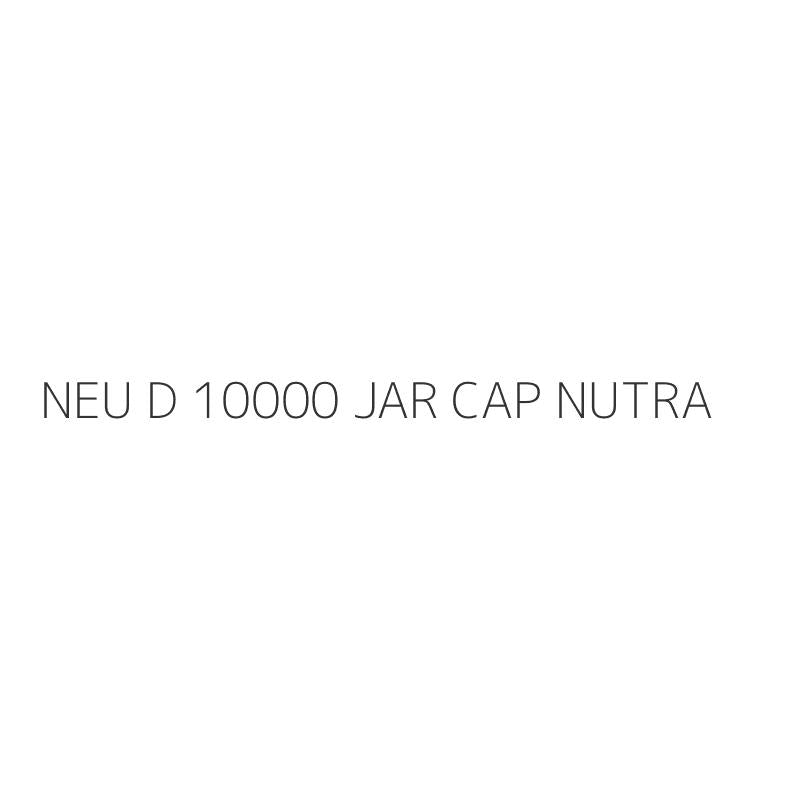 NEU D 10000 JAR CAP NUTRA
