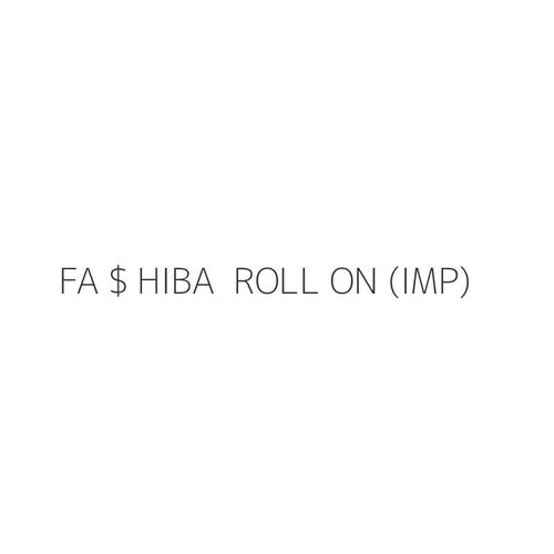 FA $ HIBA  ROLL ON (IMP)