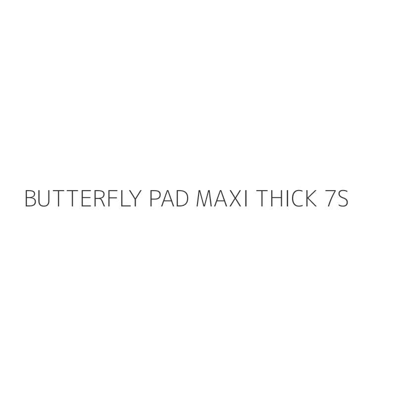 BUTTERFLY PAD MAXI THICK 7S