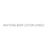 WHITEING BODY LOTION (VINCE)