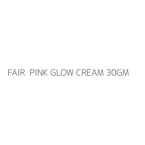 FAIR  PINK GLOW CREAM 30GM