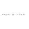 ACCU INSTANT 25 STRIPS