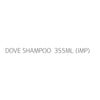 DOVE SHAMPOO  355ML (IMP)