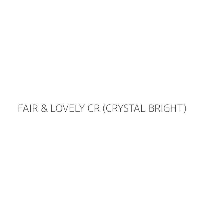 FAIR & LOVELY CR (CRYSTAL BRIGHT)