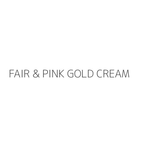FAIR & PINK GOLD CREAM