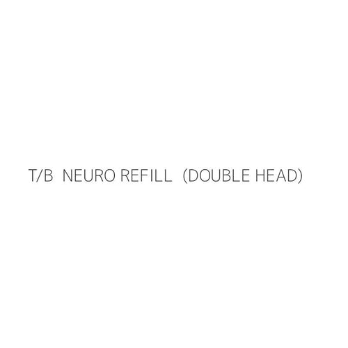 T/B  NEURO REFILL  (DOUBLE HEAD)