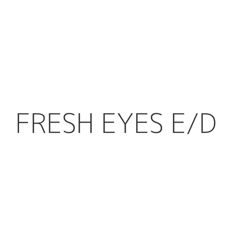 FRESH EYES E/D